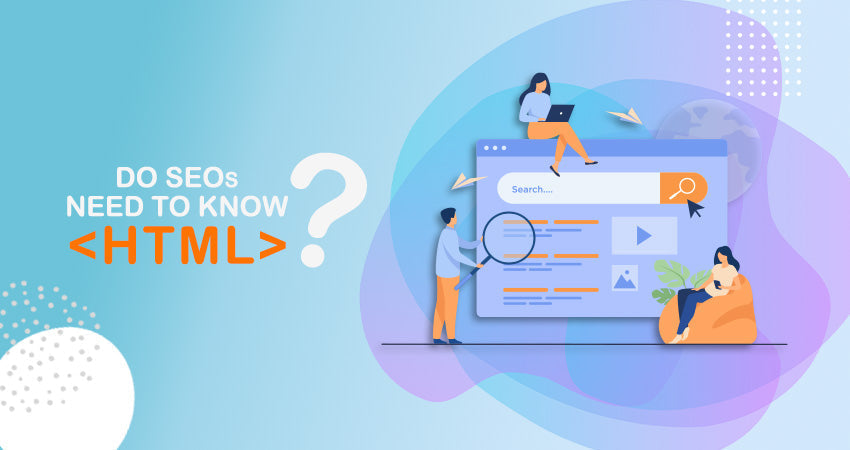 Do SEOs Need To Know HTML?